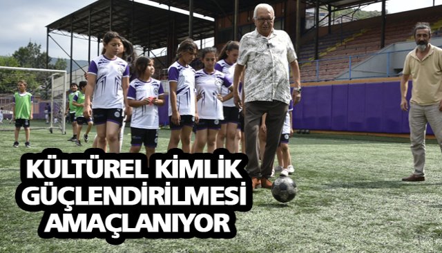 KÜLTÜREL KİMLİK GÜÇLENDİRİLMESİ AMAÇLANIYOR