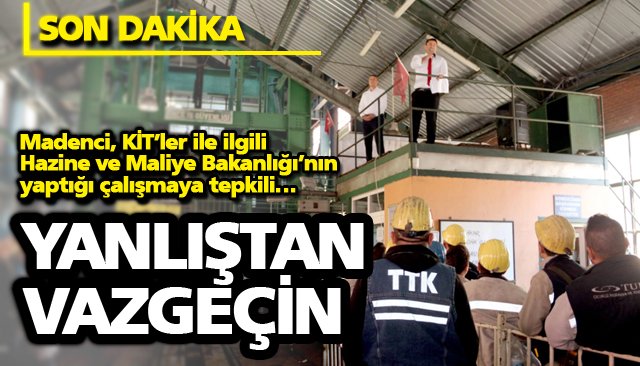 “MÜCADELEDE KARARLIYIZ, YANLIŞTAN VAZGEÇİN”