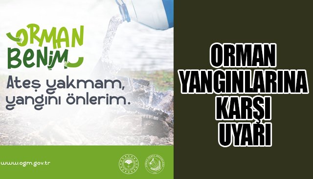 ORMAN YANGINLARINA KARŞI UYARI