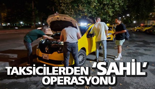 TAKSİCİLERDEN ‘SAHİL’ OPERASYONU