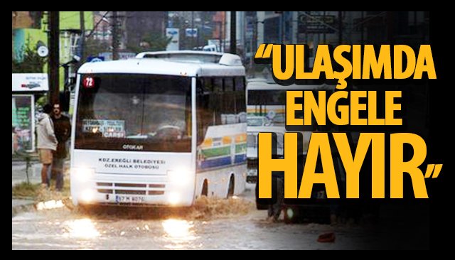  “ULAŞIMDA ENGELE HAYIR”