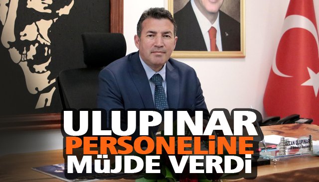 ULUPINAR MÜJDE VERDİ