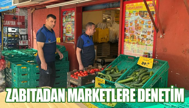 ZABITADAN MARKETLERE DENETİM