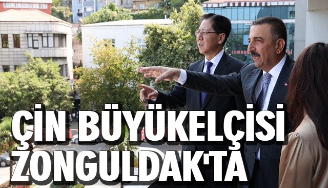 ÇİN BÜYÜKELÇİSİ ZONGULDAK´TA