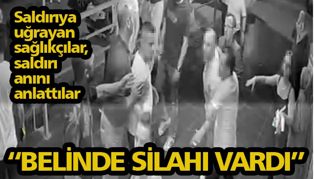 “BELİNDE SİLAHI VARDI”