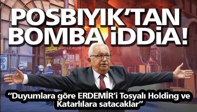 “ERDEMİR’i satacaklar”