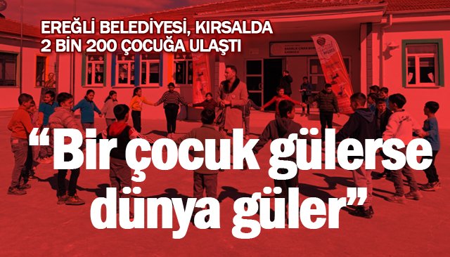 EREĞLİ BELEDİYESİ, KIRSALDA  2 BİN 200 ÇOCUĞA ULAŞTI