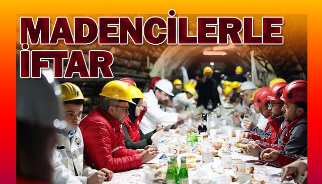 MADENCİLERLE İFTAR