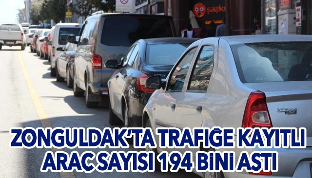 ZONGULDAK’TA TRAFİĞE KAYITLI ARAÇ SAYISI 194 BİNİ AŞTI