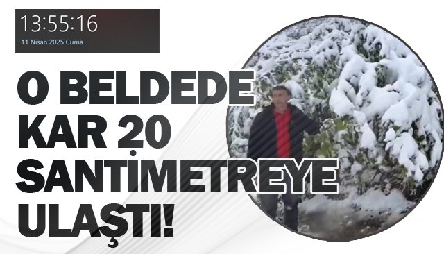 11 NİSANDA YOĞUN KAR!