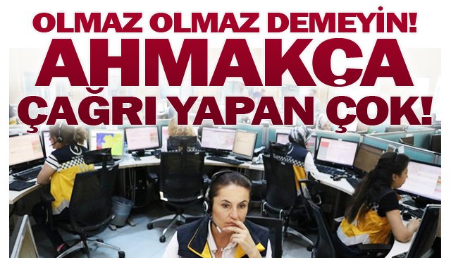 “112 Acil Çağrı Merkezi’ni gereksiz yere meşgul edenlere ağır cezalar verilsin”