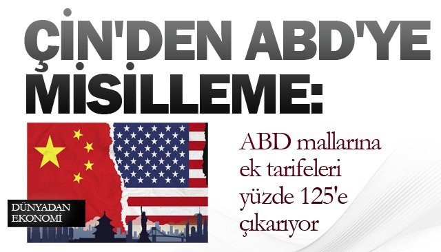 ABD mallarına ek tarifeleri yüzde 125´e çıkarıyor