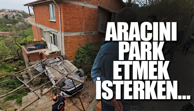 ARACINI PARK ETMEK İSTERKEN…