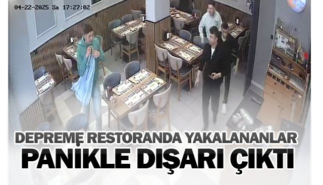 DEPREME RESTORANDA YAKALANANLAR  PANİKLE DIŞARI ÇIKTI