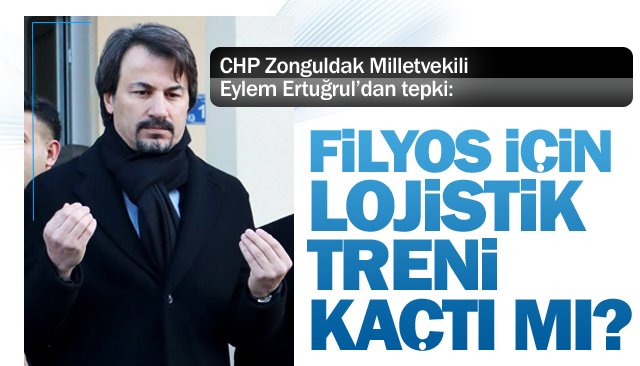 “FİLYOS İÇİN LOJİSTİK  TRENİ KAÇTI MI?”