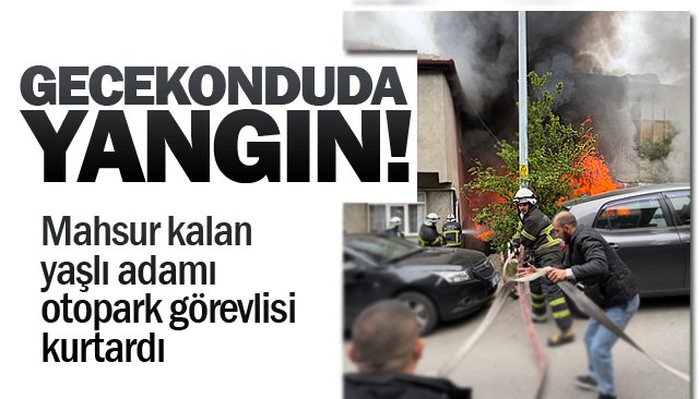 GECEKONDUDA YANGIN!