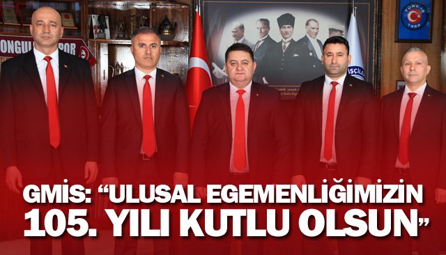 GMİS: “ULUSAL EGEMENLİĞİMİZİN  105. YILI KUTLU OLSUN”