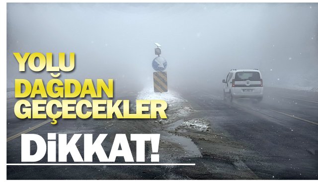 HAFİF KAR VE SİS VAR