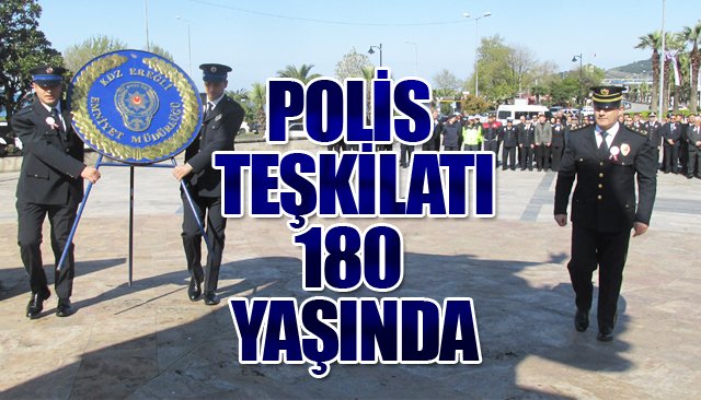 POLİS TEŞKİLATI 180 YAŞINDA