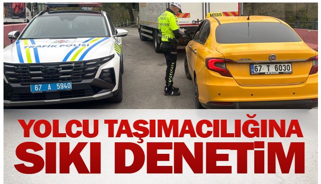 YOLCU TAŞIMACILIĞINA  SIKI DENETİM