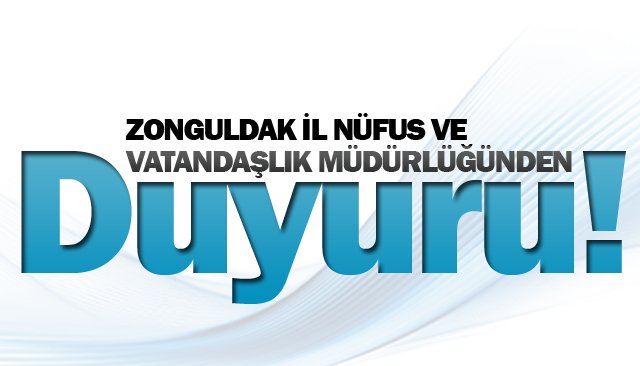 ZONGULDAK İL NÜFUS VE VATANDAŞLIK MÜDÜRLÜĞÜNDEN...