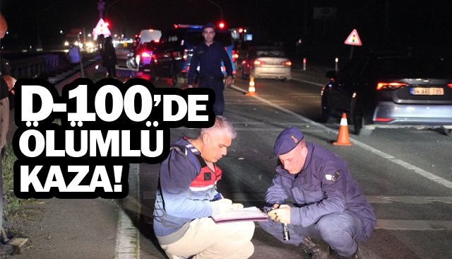 D-100’DE ÖLÜMLÜ KAZA!