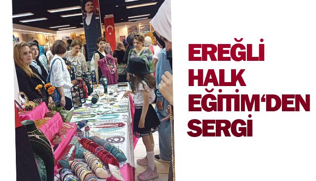 EREĞLİ’DE HALK EĞİTİM  KURSİYERLERİNDEN SERGİ