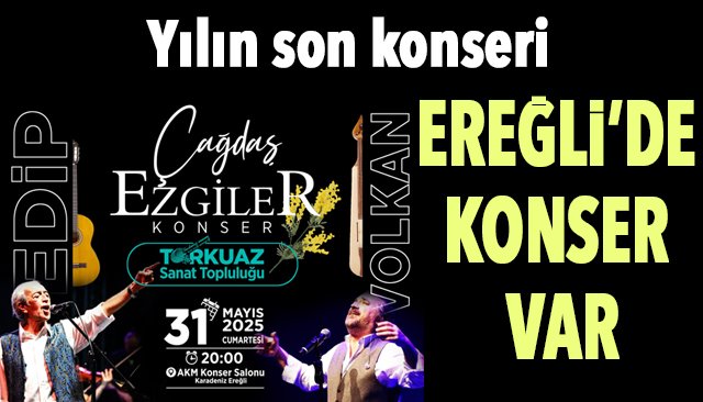 EREĞLİ’DE KONSER VAR