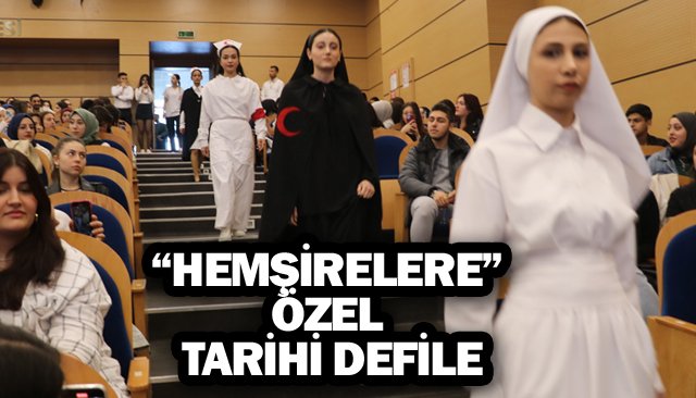“HEMŞİRELERE” ÖZEL  TARİHİ DEFİLE