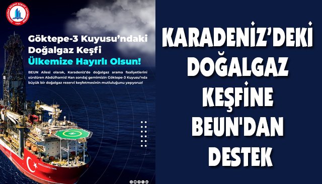 KARADENİZ’DEKİ DOĞALGAZ KEŞFİNE BEUN´DAN DESTEK