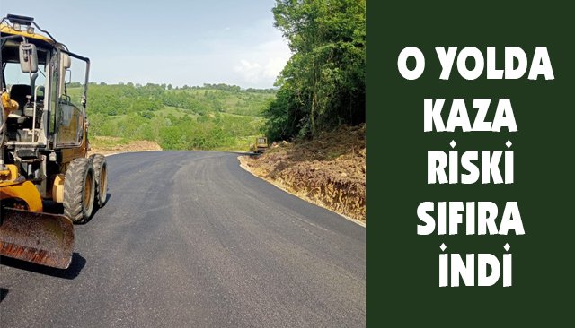 O YOLDA, KAZA RİSKİ SIFIRA İNDİ