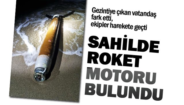 SAHİLDE ROKET  MOTORU BULUNDU