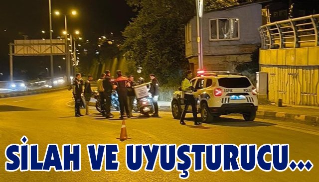 SİLAH VE UYUŞTURUCU...