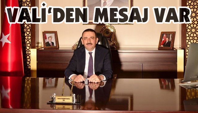 VALİ‘DEN MESAJ VAR