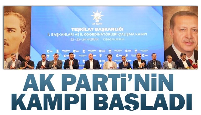 AK PARTİ’NİN KAMPI BAŞLADI