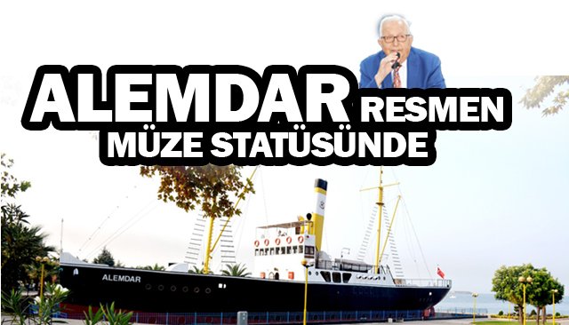 ALEMDAR RESMEN  MÜZE STATÜSÜNDE