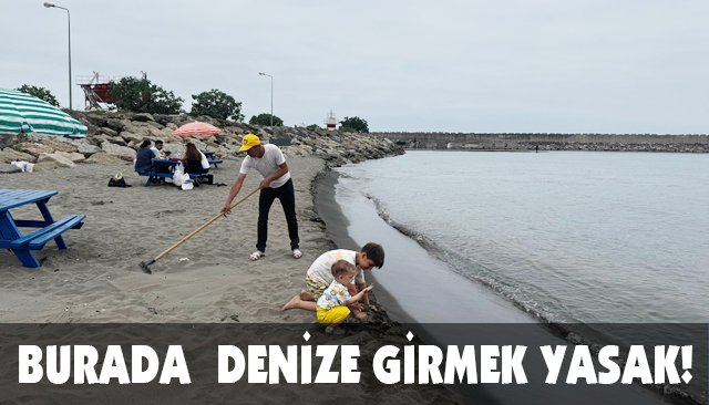 BURADA  DENİZE GİRMEK YASAK!