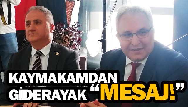 Görev yeri değiştirilen kaymakamdan çok önemli mesajlar!