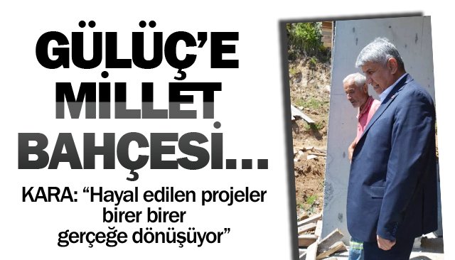 GÜLÜÇ’E MİLLET BAHÇESİ…