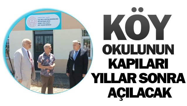 KÖY OKULUNUN KAPILARI  YILLAR SONRA AÇILACAK