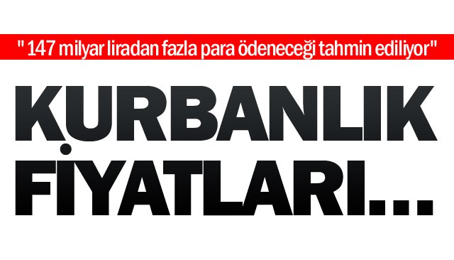 KURBANLIK FİYATLARI…