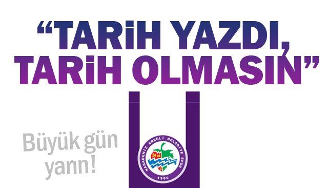 “TARİH YAZDI,  TARİH OLMASIN”