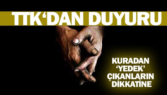 TTK KURASINDA ‘YEDEK’  ÇIKANLARIN DİKKATİNE!