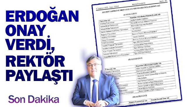 ERDOĞAN ONAY VERDİ,  REKTÖR PAYLAŞTI