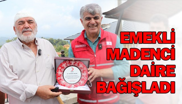 EMEKLİ MADENCİ  DAİRE BAĞIŞLADI