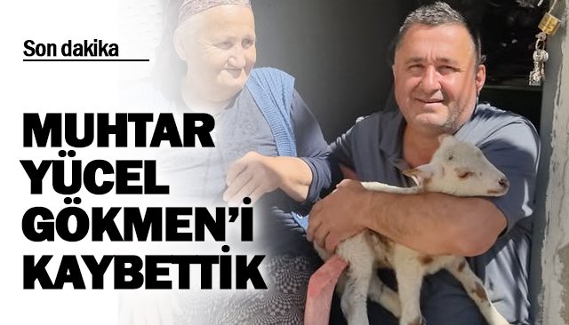MUHTAR GÖKMEN’İ KAYBETTİK