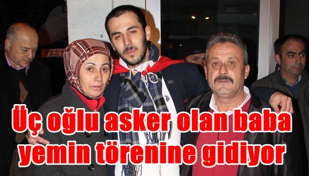 Üç oğlu asker olan baba yemin törenine gidiyor