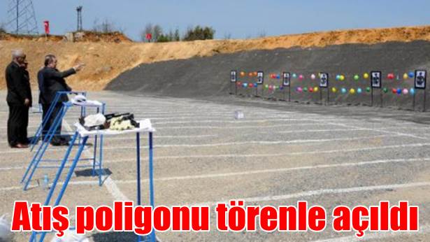 Atış poligonu törenle açıldı