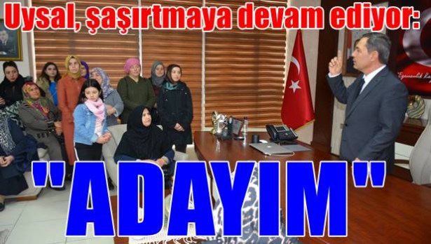 Uysal, şaşırtmaya devam ediyor: ´ADAYIM´