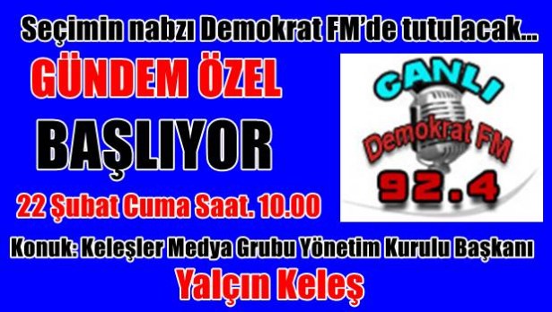 Seçimin nabzı Demokrat FM´de tutulacak…